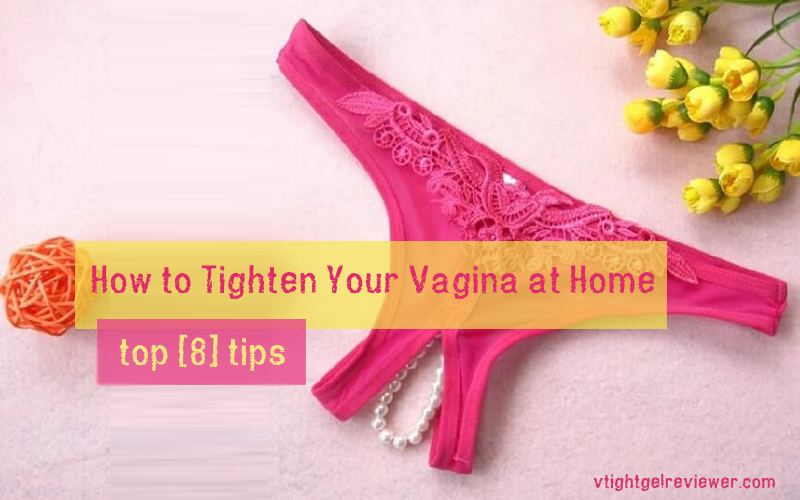 Vagina tightening tips at home